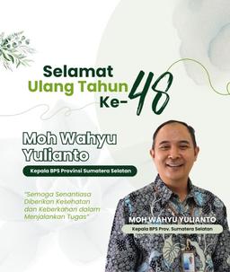 Happy Birthday to the Head of BPS South Sumatra "Mr. Moh. Wahyu Yulianto, S.Si., S.ST., M.Si."