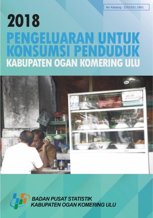 Pengeluaran untuk Konsumsi Penduduk Kabupaten Ogan Komering Ulu 2018