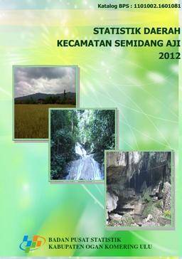 Statistik Daerah Kecamatan Semidang Aji 2012