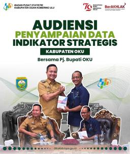 Audience of Submission of Strategic Indicator Data for OKU Regency with Acting Regent of OKU