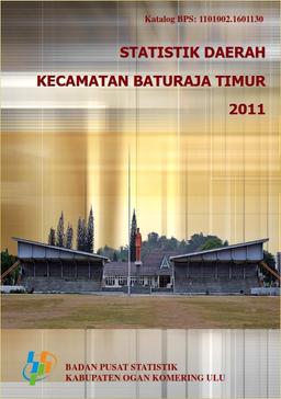 Statistik Daerah Kecamatan Baturaja Timur 2011