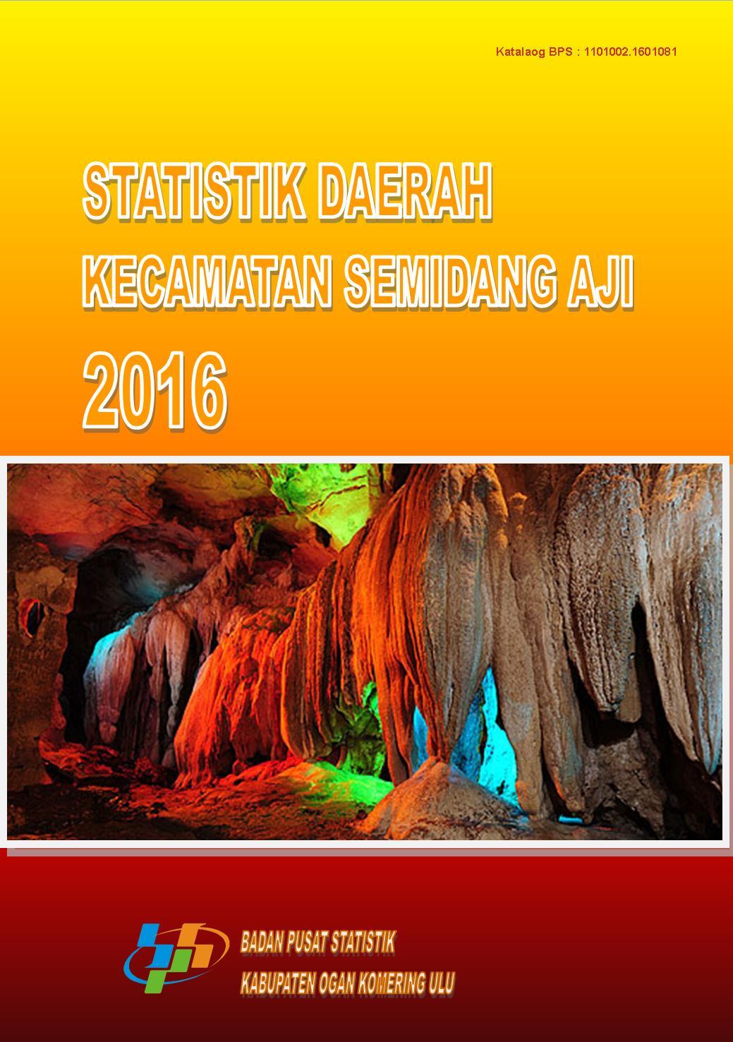 Statistik Daerah Kecamatan Semidang Aji 2016