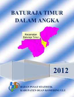 Baturaja Timur Dalam Angka 2012