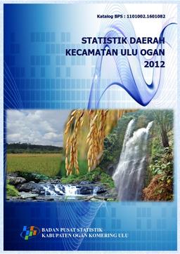 Statistik Daerah Kecamatan Ulu Ogan 2012