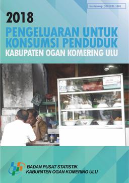 Pengeluaran Untuk Konsumsi Penduduk Kabupaten Ogan Komering Ulu 2018