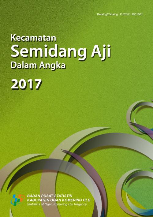 Semidang Aji Subdistrict in Figures 2017