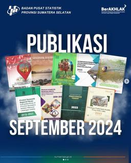 Rilis Publikasi BPS Provinsi Sumatera Selatan Bulan September 2024